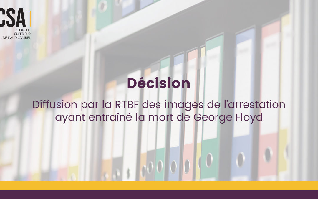 Décision: diffusion par la RTBF des images de l’arrestation ayant entraîné la mort de George Floyd