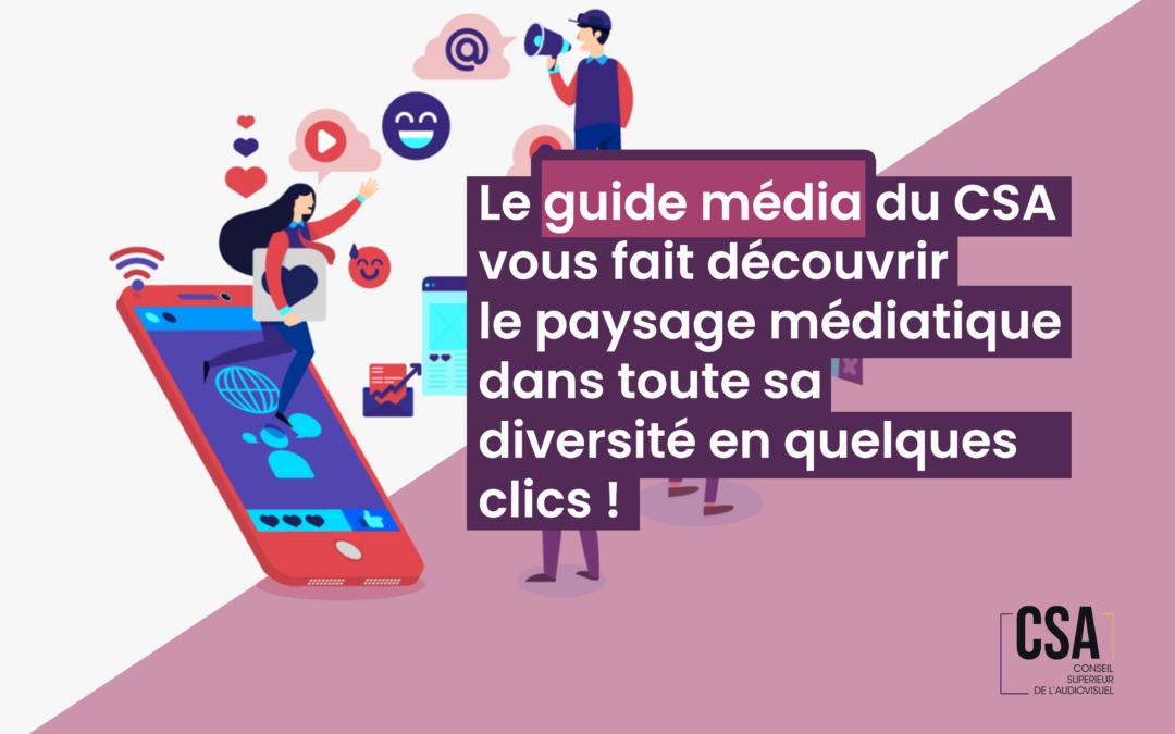 Le guide média du CSA vous fait découvrir le paysage médiatique dans toute sa diversité en quelques clics!