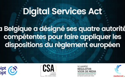 Digital Services Act : la Belgique a désigné ses quatre autorités compétentes pour faire appliquer les dispositions du règlement européen