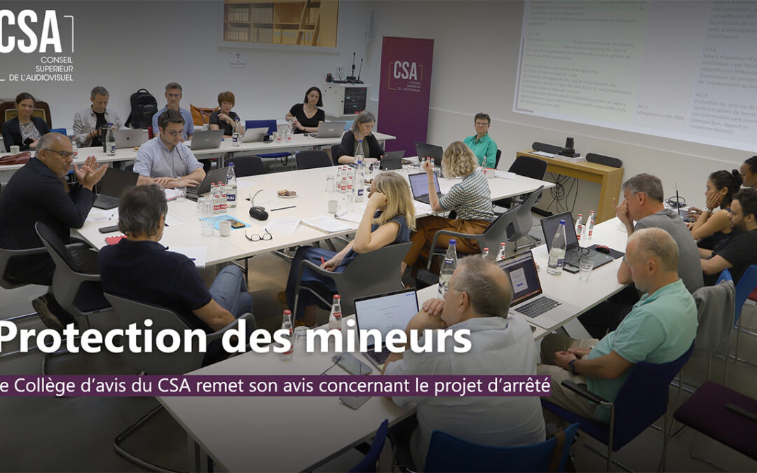 Le Collège d&rsquo;avis du CSA rend son avis sur le projet d’arrêté relatif à la protection des mineurs