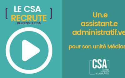 Le CSA recrute un.e assistant.e administratif.ve pour son unité Médias (temps plein, CDI)