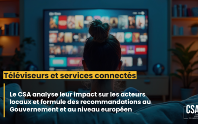 Le CSA analyse l&rsquo;impact des téléviseurs et services connectés sur les acteurs locaux et formule des recommandations au Gouvernement et au niveau européen