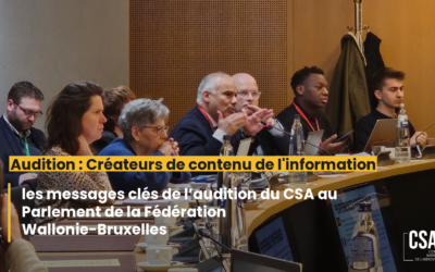 Les “créateur de contenu de l’information” face à la régulation audiovisuelle : les messages clés de l’audition du CSA au Parlement de la Fédération Wallonie-Bruxelles