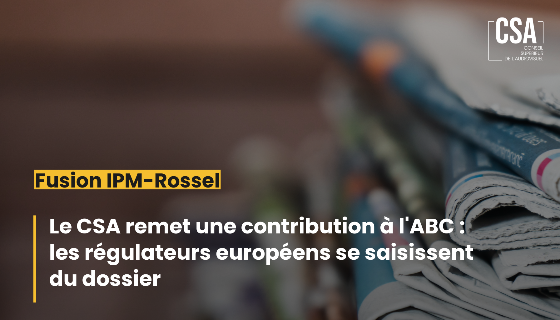Image de l'article Projet de fusion IPM-Rossel : le CSA a remis une contribution à l’Autorité belge de la Concurrence et les régulateurs européens se saisissent du dossier