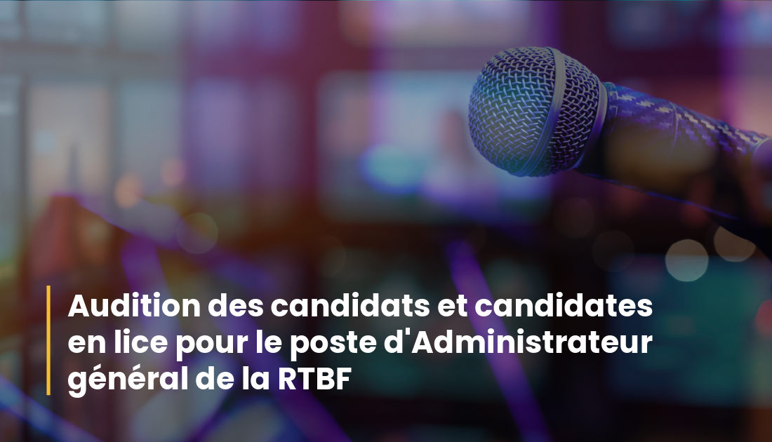Image de l'article Le CSA auditionnera les 3 derniers candidats en lice pour le poste d’Administrateur général de la RTBF ce jeudi 27 aout